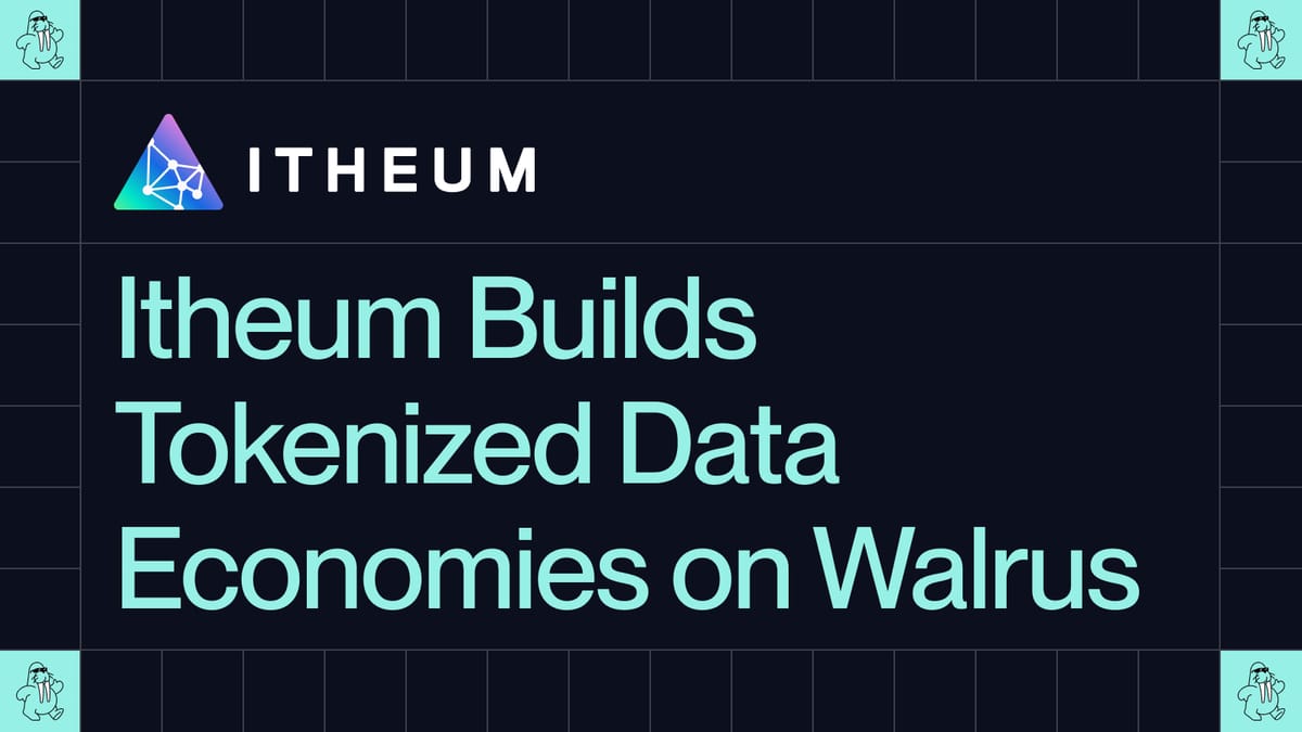 Itheum builds tokenized data economies on Walrus