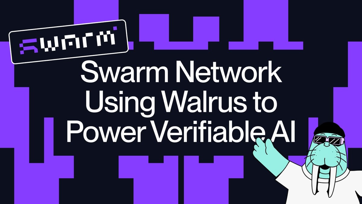 Swarm Network Using Walrus to Power Verifiable AI
