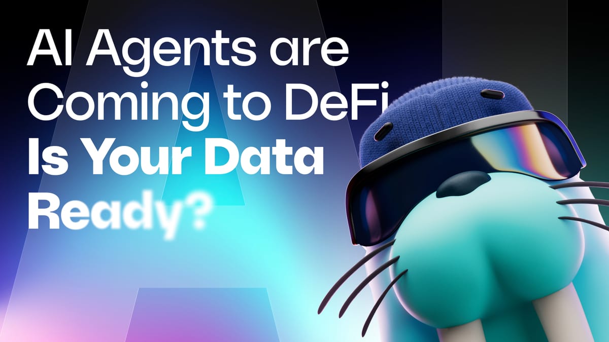 AI Agents are Coming to DeFi. Is Your Data Ready?